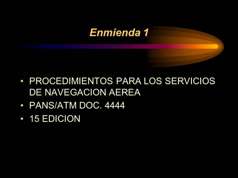Enmienda 1 PROCEDIMIENTOS PARA LOS SERVICIOS DE NAVEGACION AEREA PANS/ATM DOC. 4444  15